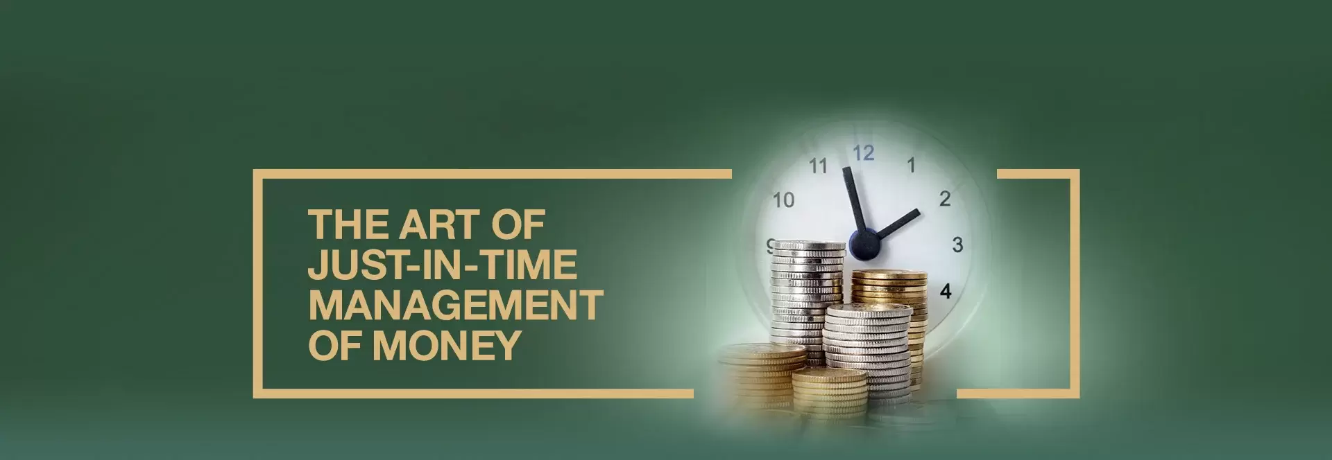 The Art Of Just-In-Time Management Of Money